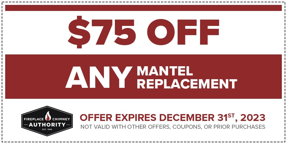 $75 OFF Any Mantel Replacement